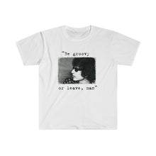 Load image into Gallery viewer, BOB DYLAN &quot;Be Groovy or leave, man&quot; Short-Sleeve Unisex T-Shirt