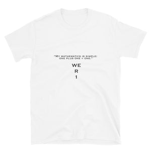 WE R 1 one + one = one quote Short-Sleeve Unisex T-Shirt