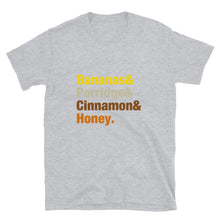 Load image into Gallery viewer, Bananas Porridge  Cinnamon &amp; Honey Colourful font Short-Sleeve Unisex T-Shirt