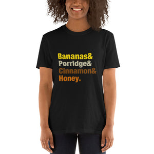 Bananas Porridge  Cinnamon & Honey Colourful font Short-Sleeve Unisex T-Shirt