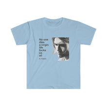 Load image into Gallery viewer, KURT COBAIN of NIRVANA &quot;No one dies a virgin&quot; Short-Sleeve Unisex T-Shirt