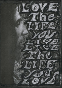 Bob Marley "Love the Life you live"  black and white charcoal pencil and pen portrait drawing tribute fan art print