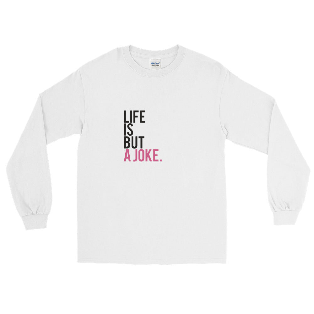 Life is but a joke Long Sleeve T-Shirt
