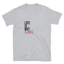 Load image into Gallery viewer, Life is but a joke Short-Sleeve Unisex T-Shirt