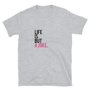 Life is but a joke Short-Sleeve Unisex T-Shirt