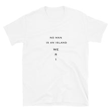 Load image into Gallery viewer, WE R 1 No Man is an Island Short-Sleeve Unisex T-Shirt
