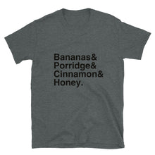 Load image into Gallery viewer, Bananas &amp; Porridge &amp; Cinnamon &amp; Honey Short-Sleeve Unisex T-Shirt