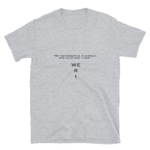 Load image into Gallery viewer, WE R 1 one + one = one quote Short-Sleeve Unisex T-Shirt