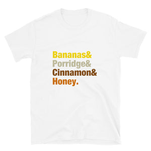 Bananas Porridge  Cinnamon & Honey Colourful font Short-Sleeve Unisex T-Shirt