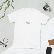 Load image into Gallery viewer, Small Quote series: LEONARD COHEN &quot;I like your body and your spirit and your clothes&quot;  Short-Sleeve Unisex T-Shirt